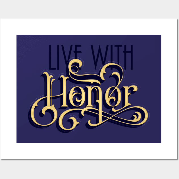 Live With Honor Wall Art by polliadesign